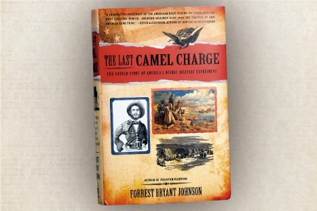 The Last Camel Charge: The Untold Story of America’s Desert Military Experiment by Forrest Bryant Johnson